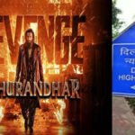 दिल्ली हाईकोर्ट का निर्देश: फिल्म ‘Dhurandhar-2’ पर राष्ट्रीय सुरक्षा संबंधी चिंताओं पर विचार करने को कहा