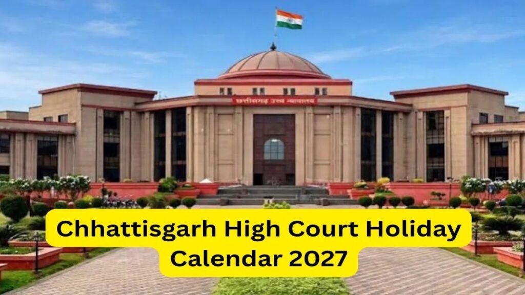CG High Court Calendar 2027 : साल 2027 में कब-कब रहेगी छुट्टी’ छत्तीसगढ़ हाईकोर्ट ने जारी किया आधिकारिक कैलेंडर